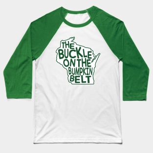 Wisconsin. The Buckle on the Bumpkin Belt Baseball T-Shirt